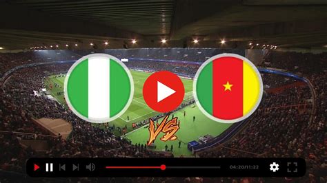 nigeria vs cameroon on youtube
